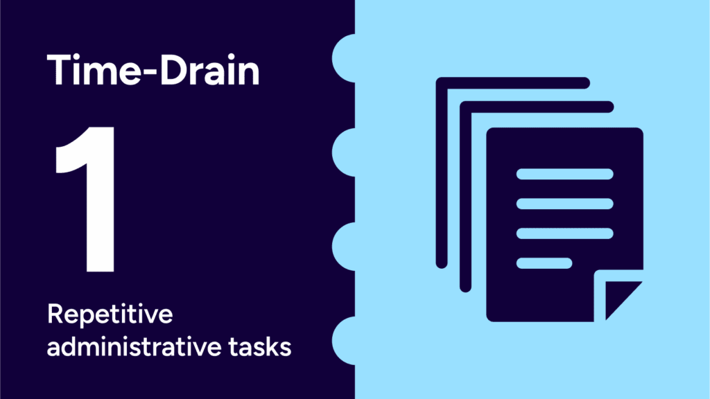 time-drain 1: repetitive administrative tasks